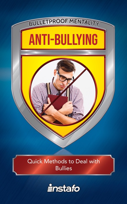 Anti-Bullying: Quick Methods to Deal with Bullies