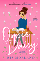 Iris Morland - Oopsie Daisy: A Steamy Romantic Comedy artwork
