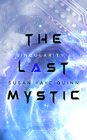 Susan Kaye Quinn - The Last Mystic (Singularity 4) artwork