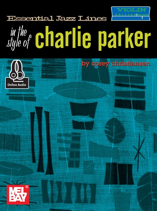 Essential Jazz Lines in the Style of Charlie Parker, Violin Edition