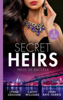 Lynne Graham, Cathy Williams & Lynn Raye Harris - Secret Heirs: Price Of Success artwork