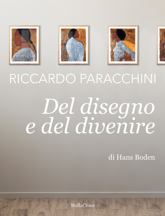 Riccardo Paracchini: Del disegno e del divenire