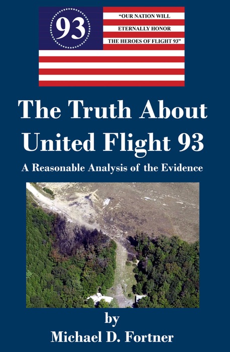 The Truth About United Flight 93: A Reasonable Analysis of the Evidence