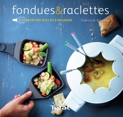 Fondues et raclettes - Christian Julliard