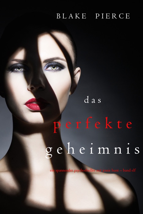 Das Perfekte Geheimnis (Ein spannender Psychothriller mit Jessie Hunt – Band Elf)