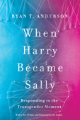 When Harry Became Sally - Ryan T Anderson