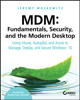 MDM: Fundamentals, Security, and the Modern Desktop - Jeremy Moskowitz
