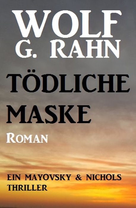 Tödliche Maske: Ein Mayovsky & Nichols Thriller