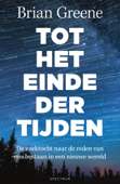 Tot het einde der tijden - Brian Greene