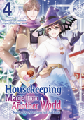 Housekeeping Mage from Another World: Making Your Adventures Feel Like Home! (Manga) Volume 4 - You Fuguruma