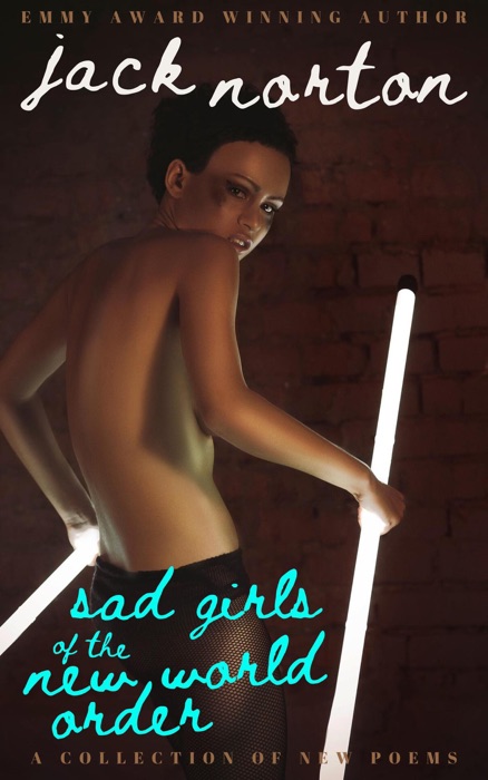 Sad Girls of the New World Order: A Collection of New Poems