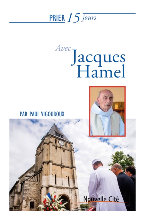 Prier 15 jours avec le père Jacques Hamel