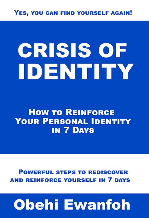 Crisis Of Identity: How to Reinforce Your Personal Identity in 7 Days