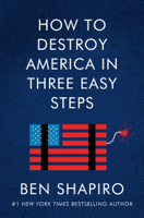 Ben Shapiro - How to Destroy America in Three Easy Steps artwork