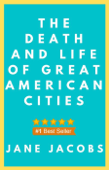 The Death and Life of Great American Cities - Jane Jacobs