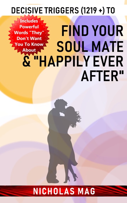 Decisive Triggers (1219 +) to Find Your Soul Mate &