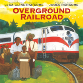 Overground Railroad - Lesa Cline-Ransome & James E. Ransome