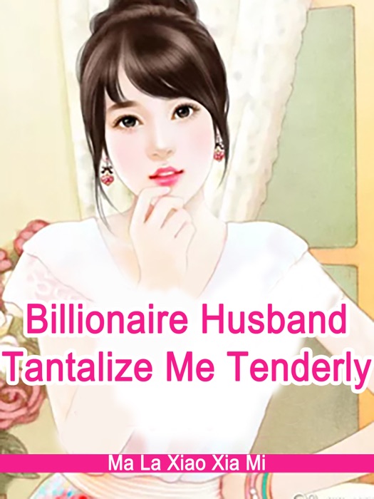 Billionaire Husband, Tantalize Me Tenderly