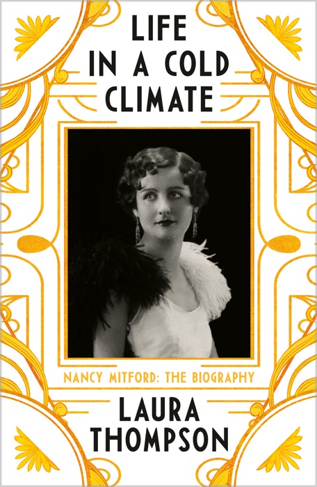 Life in a Cold Climate: Nancy Mitford The Biography