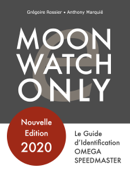 Moonwatch Only - Le Guide d'Identification Speedmaster - Grégoire Rossier