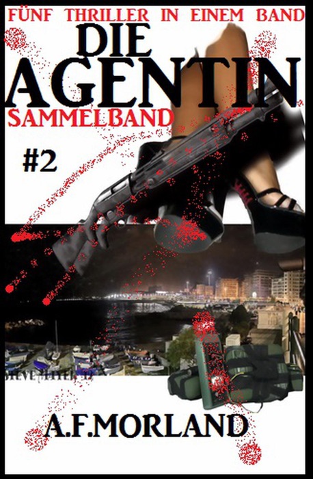 Die Agentin - Sammelband #2: Fünf Thriller in einem Band