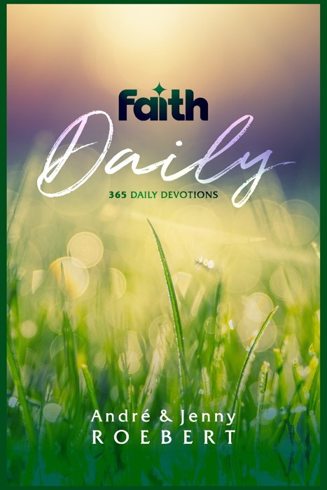 Faith Daily: 365 Daily Devotions