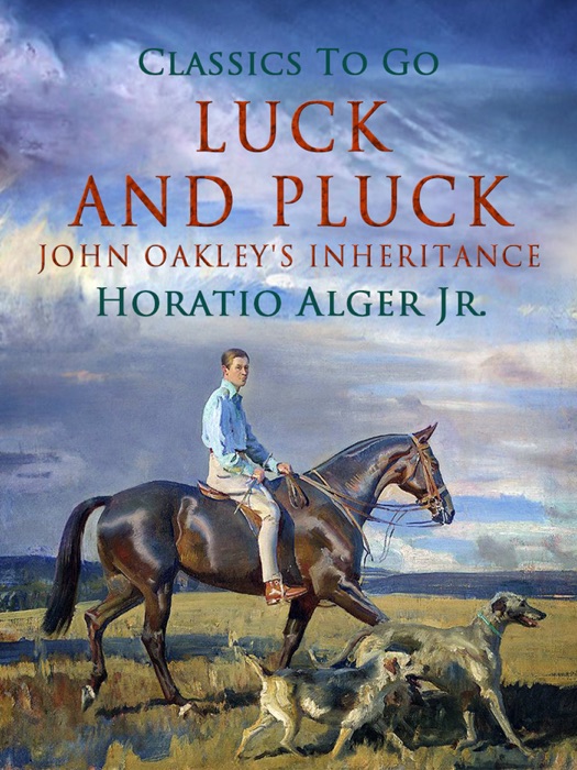 Luck and Pluck John Oakley's Inheritance