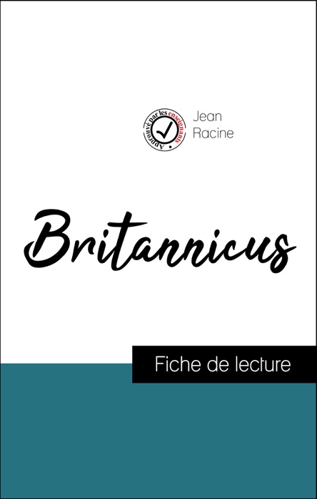 Analyse de l'œuvre : Britannicus (résumé et fiche de lecture plébiscités par les enseignants sur fichedelecture.fr)