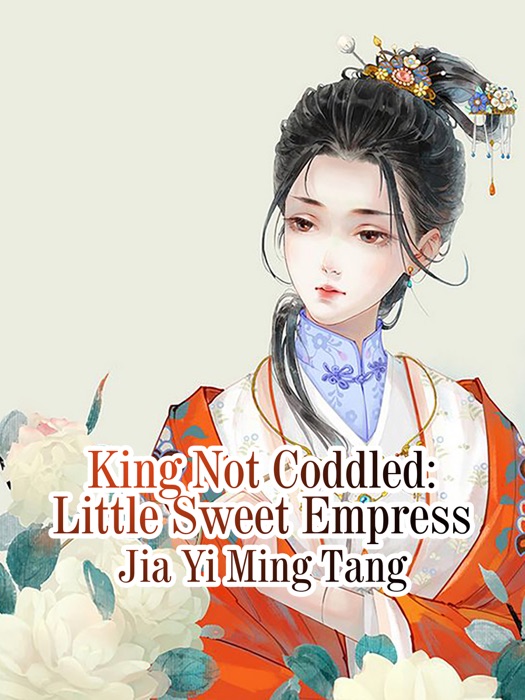 King Not Coddled: Little Sweet Empress