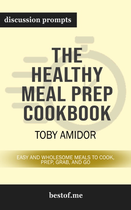 Healthy Meal Prep: Time-saving plans to prep and portion your weekly meals by Stephanie Tornatore (Discussion Prompts)