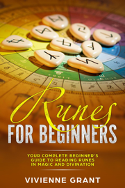 Runes For Beginners: Your Complete Beginner’s Guide to Reading Runes in Magic and Divination