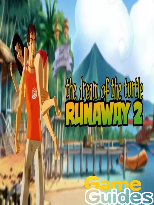 Runaway 2 The Dream of the Turtle Game Guide