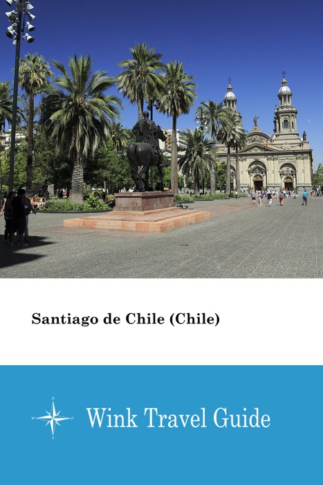 Santiago de Chile (Chile) - Wink Travel Guide