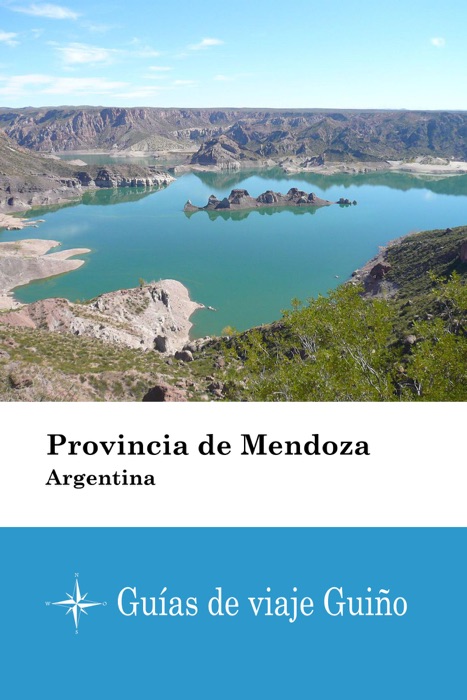Provincia de Mendoza (Argentina) - Guías de viaje Guiño