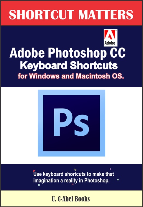 Adobe Photoshop CC Keyboard Shortcuts for Windows and Macintosh