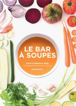 Le bar à soupes - Anne-Catherine Bley