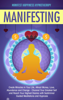 Manifesting Create Miracles in Your Life, Attract Money, Love, Abundance and Change - Channel Your Greatest Self and Reach Your Highest Desires with Subliminal Guided Meditations and Hypnosis - Manifest Happiness Hypnotherapy