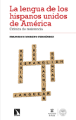 La lengua de los hispanos unidos de América - Francisco Moreno Fernández