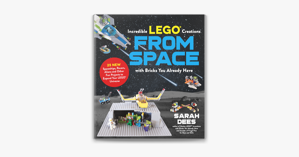 Incredible LEGO® Creations Space with You Already Have on Apple Books