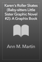Ann M. Martin - Karen's Roller Skates (Baby-sitters Little Sister Graphic Novel #2): A Graphix Book artwork