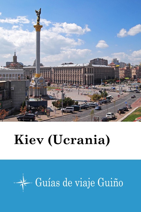 Kiev (Ucrania) - Guías de viaje Guiño