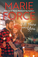 Marie Force - Till There Was You (Butler, Vermont Series, Book 4) artwork