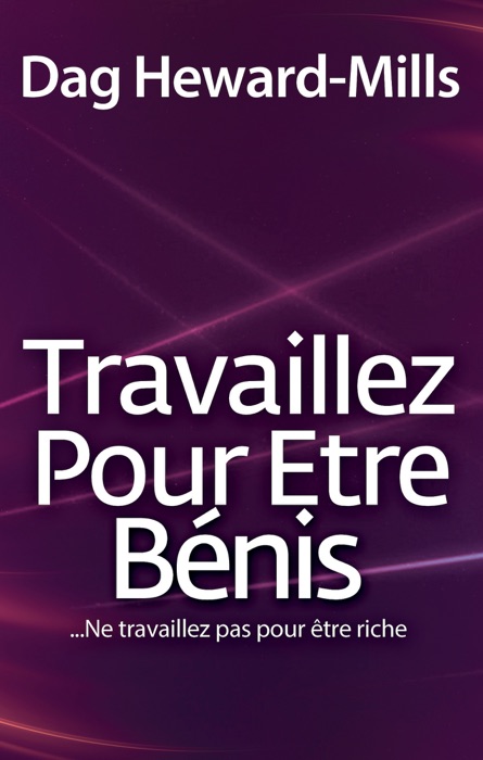 Travaillez Pour Etre Bénis...Ne travaillez pas pour être riche