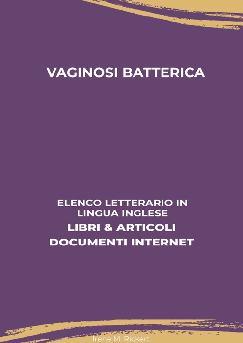 Vaginosi Batterica: Elenco Letterario in Lingua Inglese: Libri & Articoli, Documenti Internet