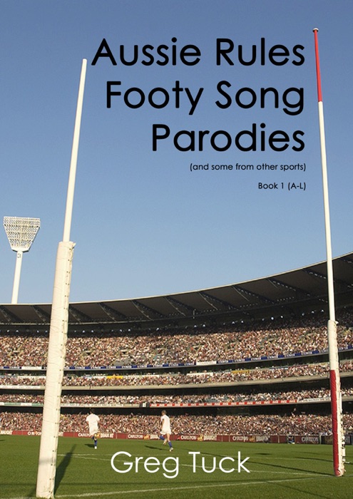 Aussie Rules Footy Song Parodies Book 1 (A-L)