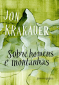 Sobre homens e montanhas - Jon Krakauer