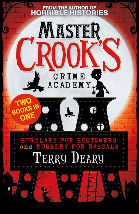 Master Crook's Crime Academy: Burglary for Beginners / Robbery for Rascals (2 books in 1)