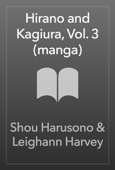 Hirano and Kagiura, Vol. 3 (manga) - Shou Harusono & Leighann Harvey