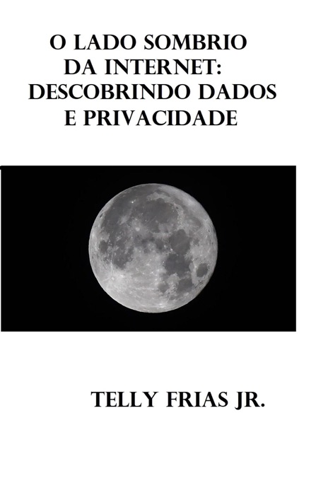 O lado sombrio da Internet: Descobrindo dados e Privacidade