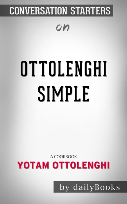 Ottolenghi Simple: A Cookbook by Yotam Ottolengh: Conversation Starters